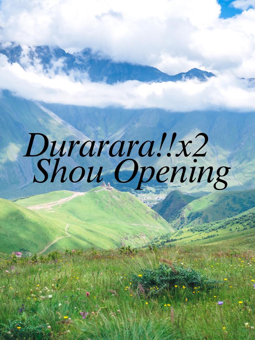 Durarara!!x2 Shou Opening