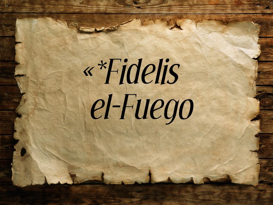 *Fidelis еl-Fuego