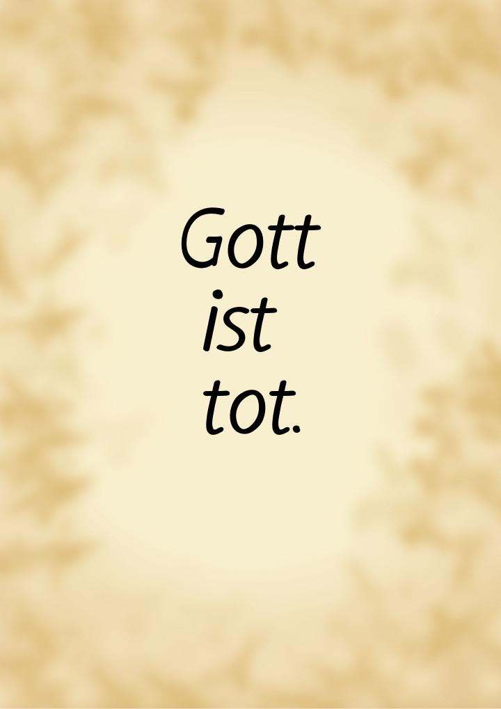 Gott ist tot.