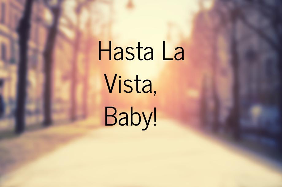 Hasta La Vista, Baby!