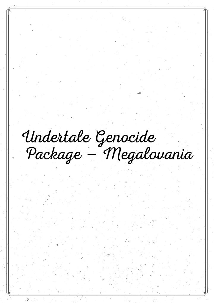 Undertale Genocide Package  Megalovania